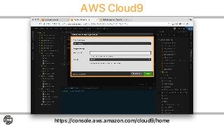 AWS Cloud9
https://console.aws.amazon.com/cloud9/home
API Gatewayのトリガ設定
※12/4現在APIGWのみ
 