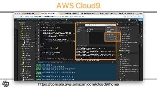 AWS Cloud9
https://console.aws.amazon.com/cloud9/home
ローカルテスト(Lambda直Invoke)
AWS上のLambdaのInvokeや、
API Gatewayのローカル/リモート
Callも
 
