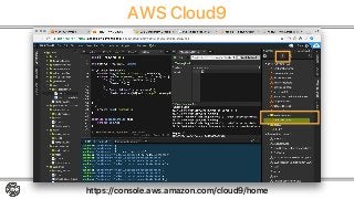 AWS Cloud9
https://console.aws.amazon.com/cloud9/home
1-click deploy
 