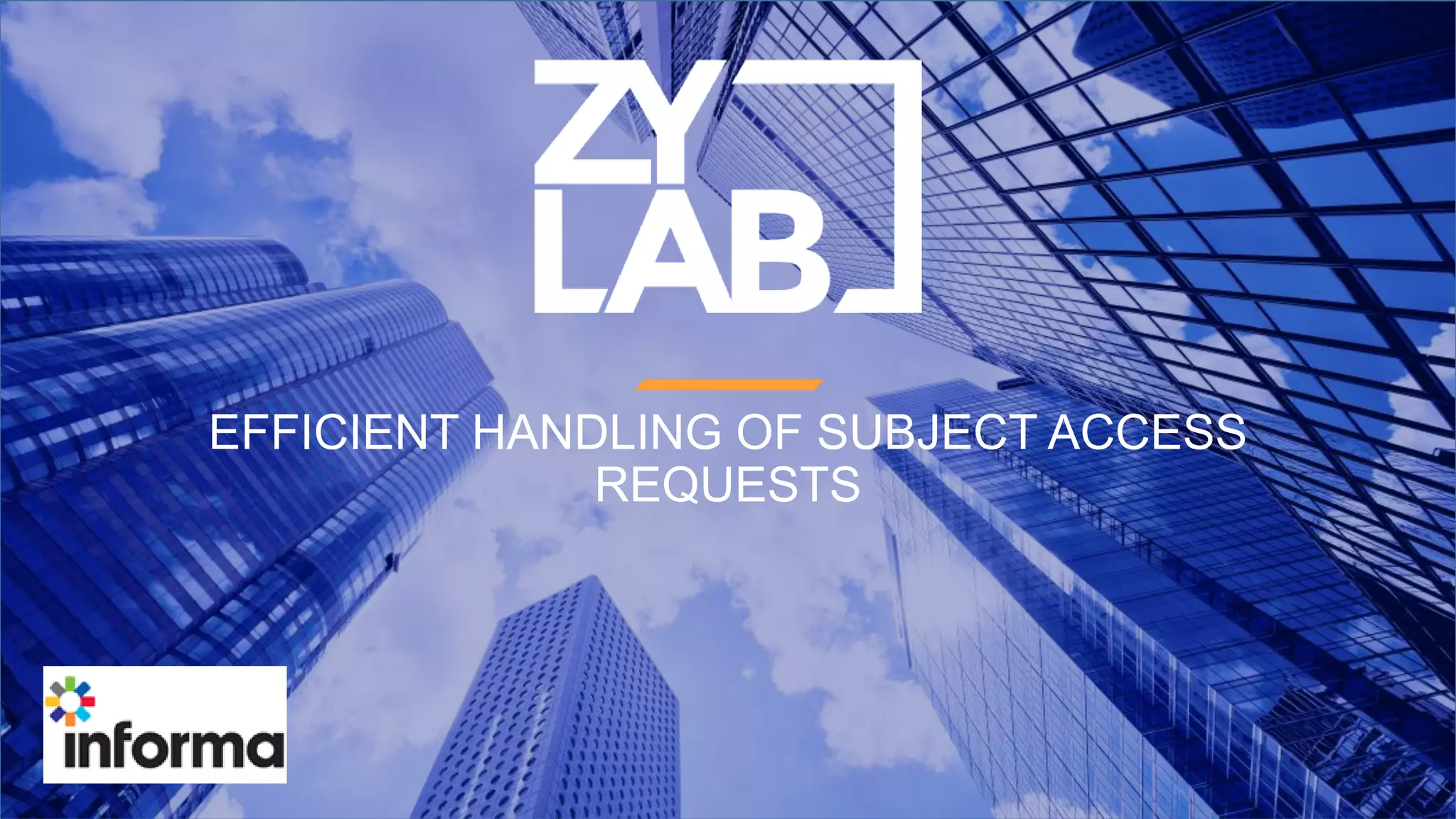 EFFICIENT HANDLING OF SUBJECT ACCESS
REQUESTS
 