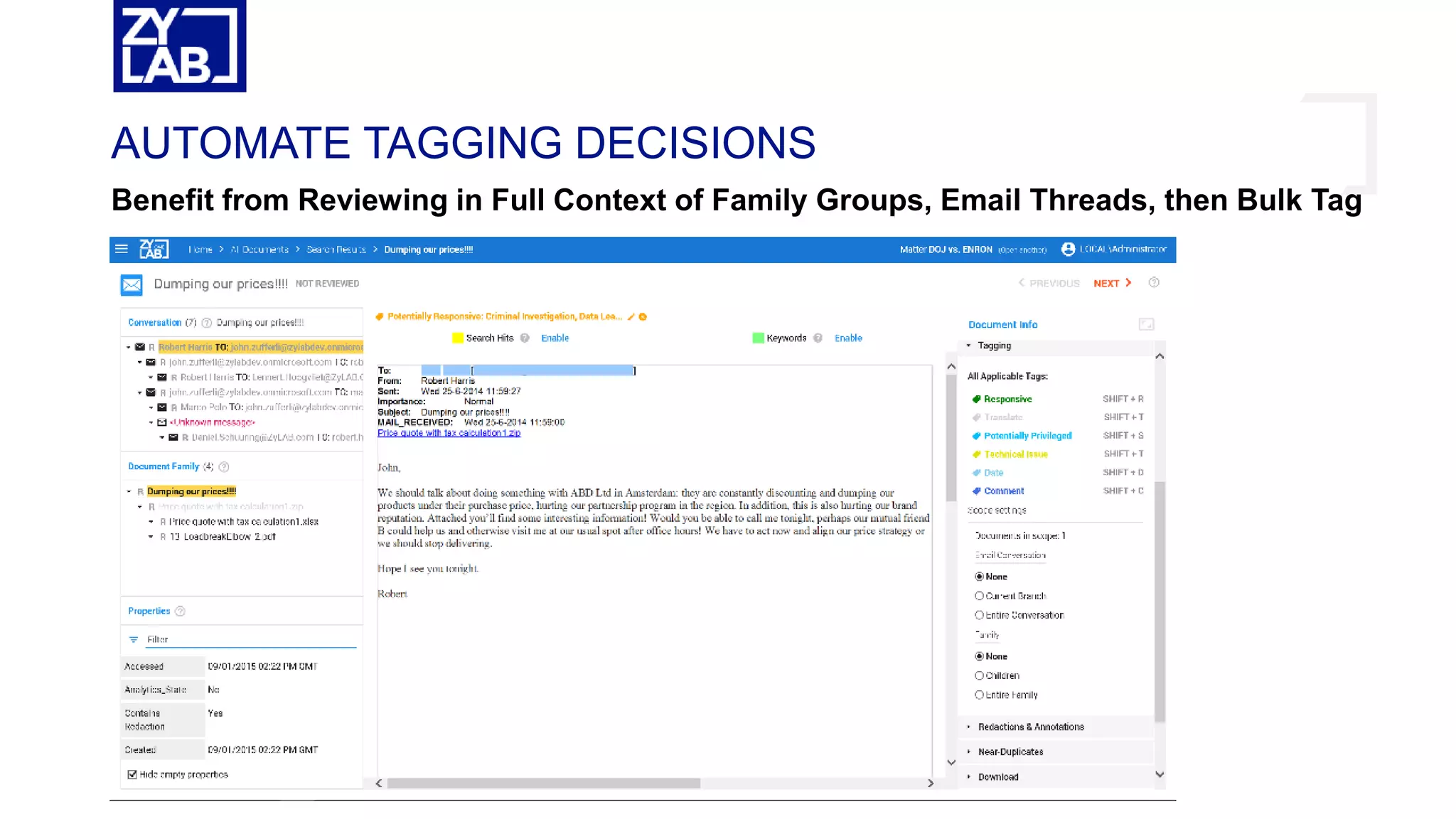 AUTOMATE TAGGING DECISIONS
Benefit from Reviewing in Full Context of Family Groups, Email Threads, then Bulk Tag
 