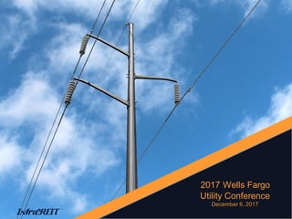 2017 Wells Fargo
Utility Conference
December 6, 2017
 