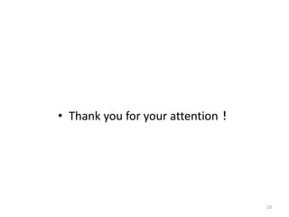 ? Thank you for your attention
23
 