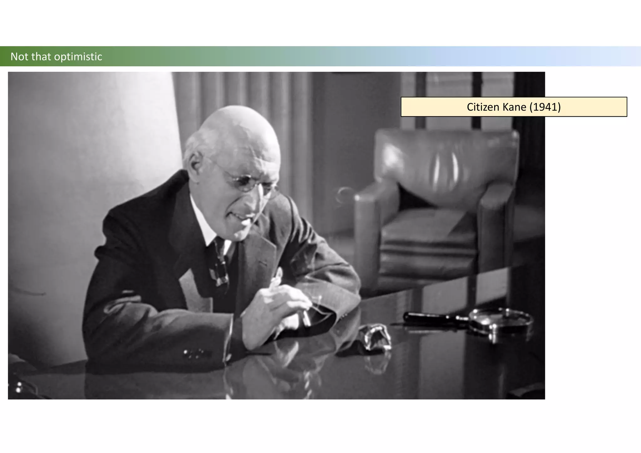 Citizen Kane (1941)
Not that optimistic
 