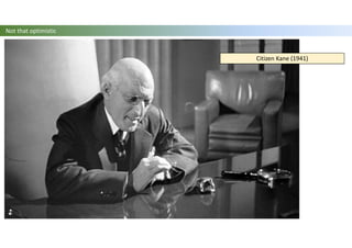 Citizen Kane (1941)
Not that optimistic
 