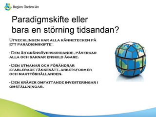Paradigmskifte eller
bara en störning tidsandan?
 