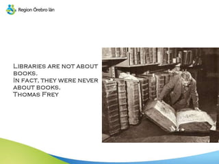 Framtidens bibliotek etc