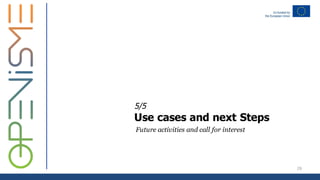 5/5
Use cases and next Steps
Future activities and call for interest
29
 