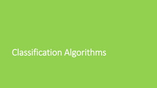 Classification Algorithms
 