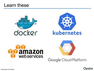 Introduction to DevOps
Learn these
 