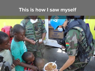 This is how I saw myself
 