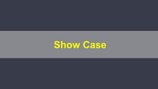 Show Case
 