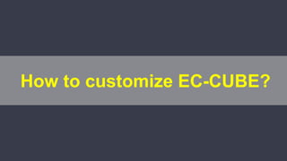 How to customize EC-CUBE?
 