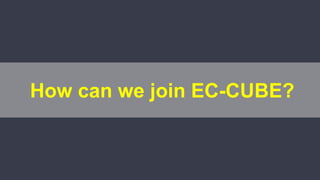 How can we join EC-CUBE?
 