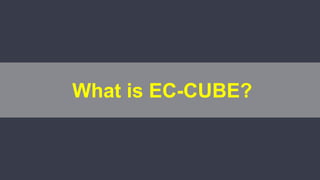 What is EC-CUBE?
 