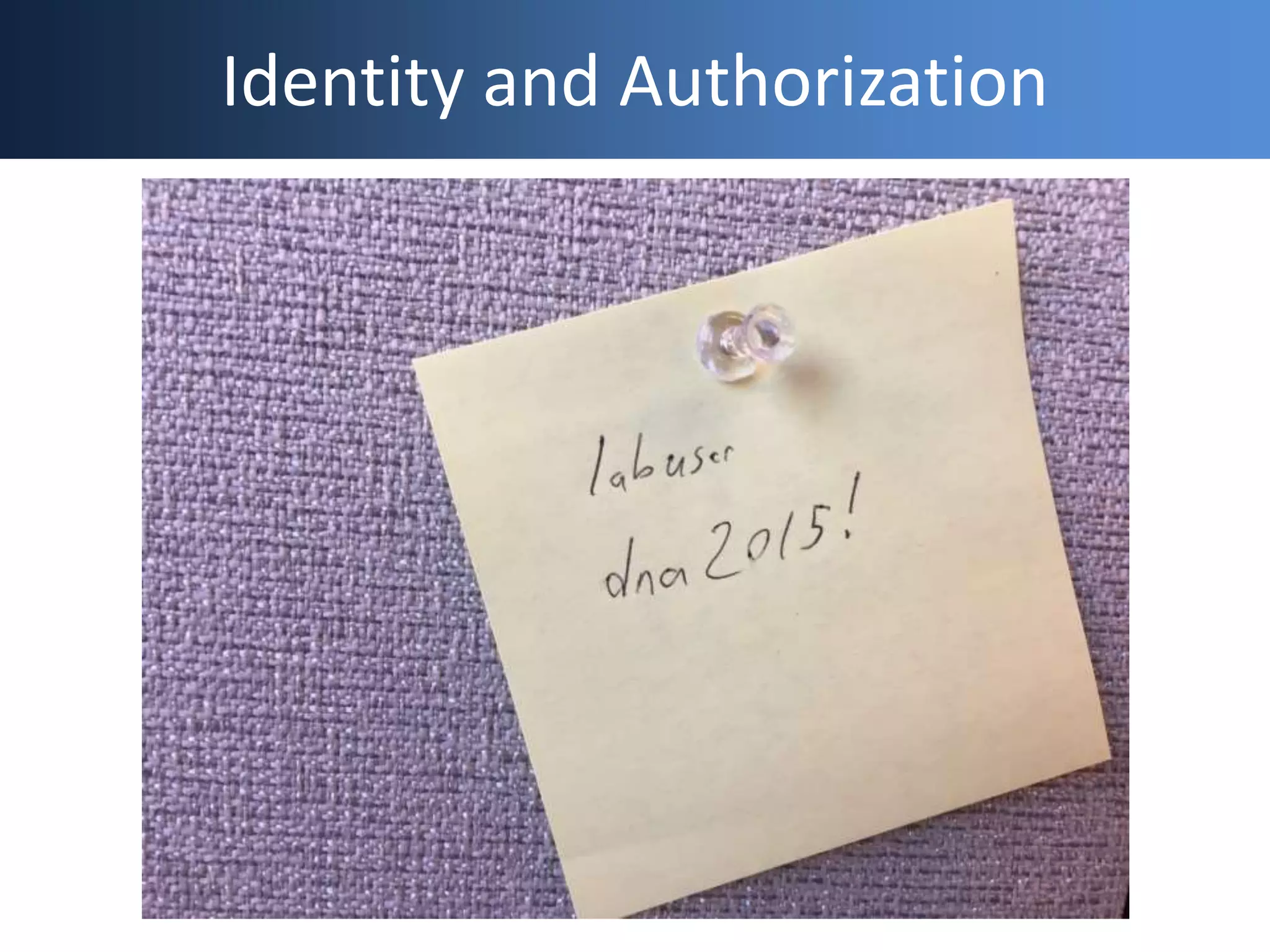 Identity and Authorization
 