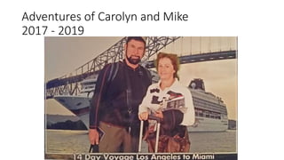 Adventures of Carolyn and Mike
2017 - 2019
 