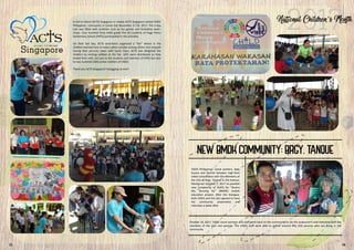 A Call to Share (ACTS) Singapore or simply ACTS Singapore visited VIDES
Philippines’ community in Cavite last November 27-29, 2017. The 3-day
visit was filled with activities such as fun games and formative work-
shops. Four hundred forty (440) grade five (5) students of Hugo Perez
Elementary School (HPES) participated in the activities.
On their last day, ACTS volunteers organized a “fair” where in the
children learned how to make cotton candies among others and enjoyed
having their pictures taken with Santa Claus. ACTS also delighted the
children by inviting Jollibee at the fair. Gifts were distributed as they
ended their visit, not just to the students and teachers of HPES but also
to two hundred (200) active mothers of VIDES.
Thank you ACTS Singapore! Hanggang sa muli!
VIDES Philippines’ social workers, Amy
Suzara and Ronnel Salvador had their
initial consultation with the members of
the LGU at Brgy. Tanque in UN Avenue,
Manila last October 7, 2017 as possible
new community of VIDES for “Busina
Mo, Dunong Ko” (BMDK) mobile
education project. After the dialogue,
both VIDES and the LGU agreed to have
the community assessment and
interview a week after.
October 14, 2017, VIDES social workers and staff went back to the community to do the assessment and interview with the
members of the LGU and parents. The VIDES staff were able to gather around fifty (50) parents who are living in the
community.
11 16
 