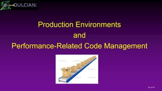 38 of 44
Production Environments
and
Performance-Related Code Management
 