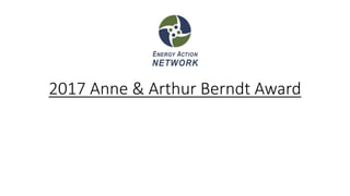 2017 Anne & Arthur Berndt Award
 