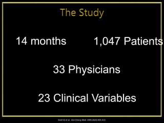 1,047 Patients14 months
23 Clinical Variables
33 Physicians
Stiell IG et al. Ann Emerg Med. 1995;26(4):405-413
 