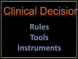 Clinical Decision
 