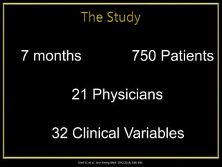 750 Patients7 months
Stiell IG et al. Ann Emerg Med. 1992;21(4):384-390.
32 Clinical Variables
21 Physicians
 