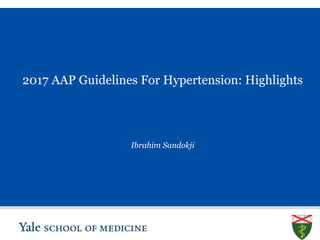 S L I D E 0
2017 AAP Guidelines For Hypertension: Highlights
Ibrahim Sandokji
 