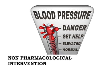 NON PHARMACOLOGICAL
INTERVENTION
 