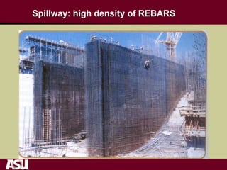 Spillway: high density of REBARS
 
