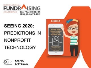 SEEING 2020:
PREDICTIONS IN
NONPROFIT
TECHNOLOGY
 