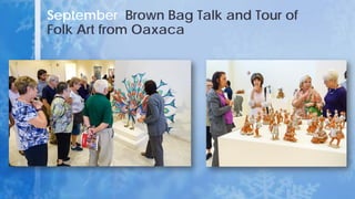 September Brown Bag Talk and Tour of
Folk Art from Oaxaca
 