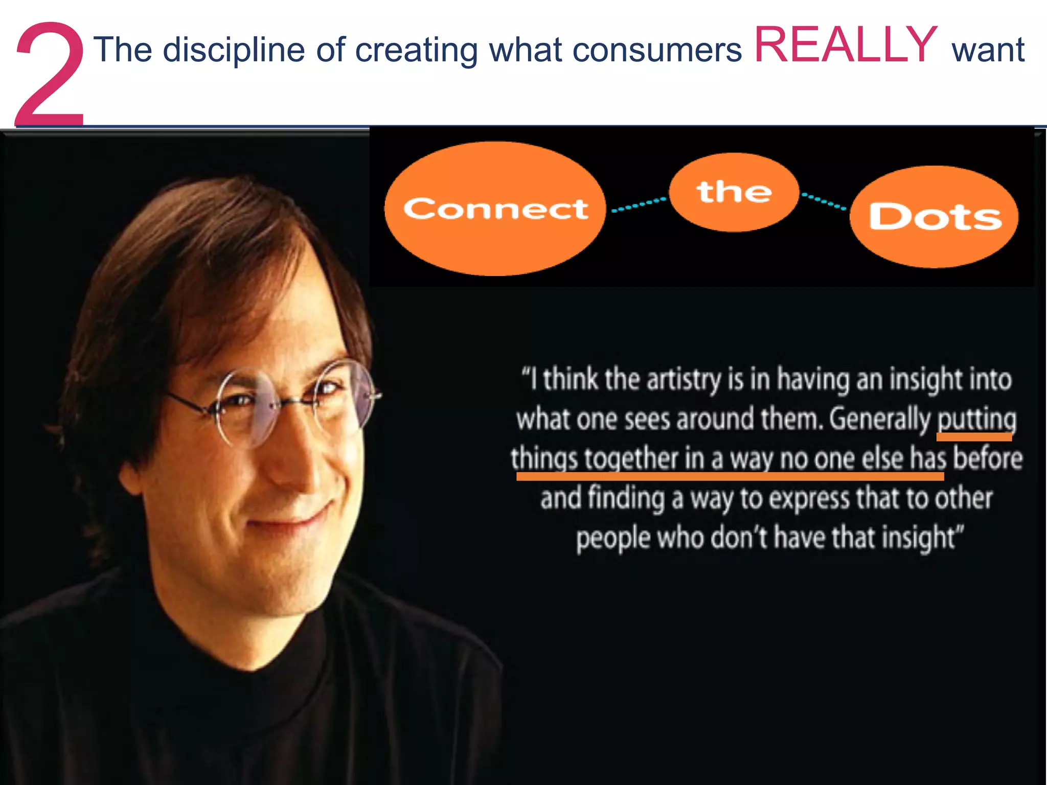 2The discipline of creating what consumers REALLY want
 