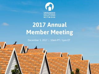 2017 Annual
Member Meeting
December 5, 2017 | 10am PT / 1pm ET
 