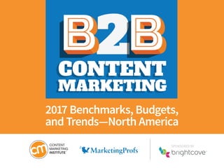 SPONSORED BY
2CONTENTCONTENT
MARKETINGMARKETING
2017 Benchmarks, Budgets,
and Trends—North America
 