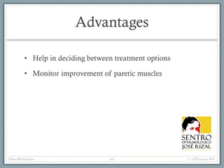 Advantages
• Help in deciding between treatment options
• Monitor improvement of paretic muscles
#BasicMotilityExam (c) APSantiago 201760
 