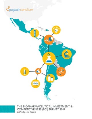 THE BIOPHARMACEUTICAL INVESTMENT &
COMPETITIVENESS (BCI) SURVEY 2017
LatAm Special Report
 