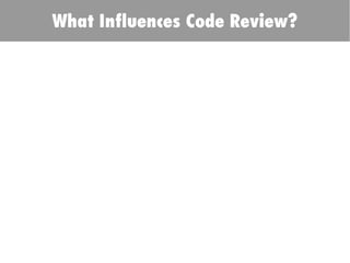 What Influences Code Review?
 
