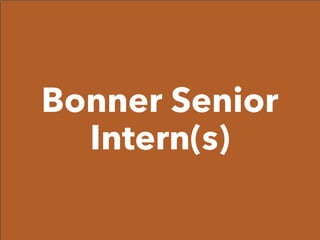 Bonner Senior
Intern(s)
 