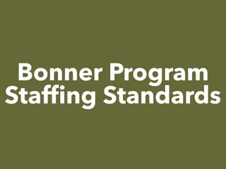 Bonner Program
Stafﬁng Standards
 