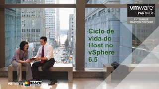 Ciclo de
vida do
Host no
vSphere
6.5
 