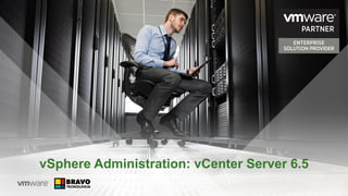 vSphere Administration: vCenter Server 6.5
 