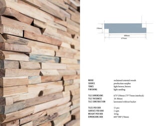 WOOD			 reclaimed oriental woods
SOURCE			 production surplus
TONES	 		light brown, brown
FINISHING		 light sanding
TILE DIMENSIONS		 675*150mm (75*75mm interlock)
TILE THICKNESS		 10-30mm
TILE CONSTRUCTION	 laminated without backer
TILES PER BOX		 11 pcs
SURFACE PER BOX		 1 sqm
WEIGHT PER BOX		 16 kg
DIMENSIONS BOX		 695*390*170mm
675mm
600mm
150mm
 