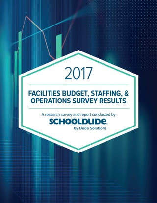 2017
FACILITIES BUDGET, STAFFING, &
OPERATIONS SURVEY RESULTS
A research survey and report conducted by
 