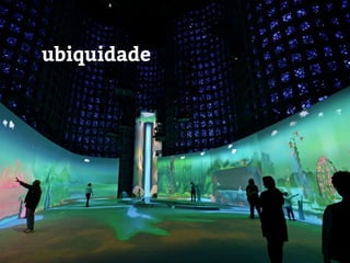 ubiquidade
 