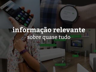 informação relevante
sobre quase tudo
 