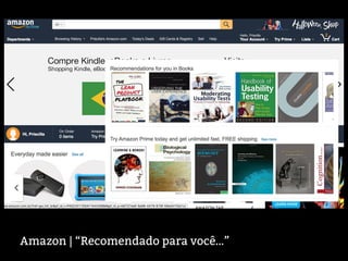 Amazon | “Recomendado para você…”
 