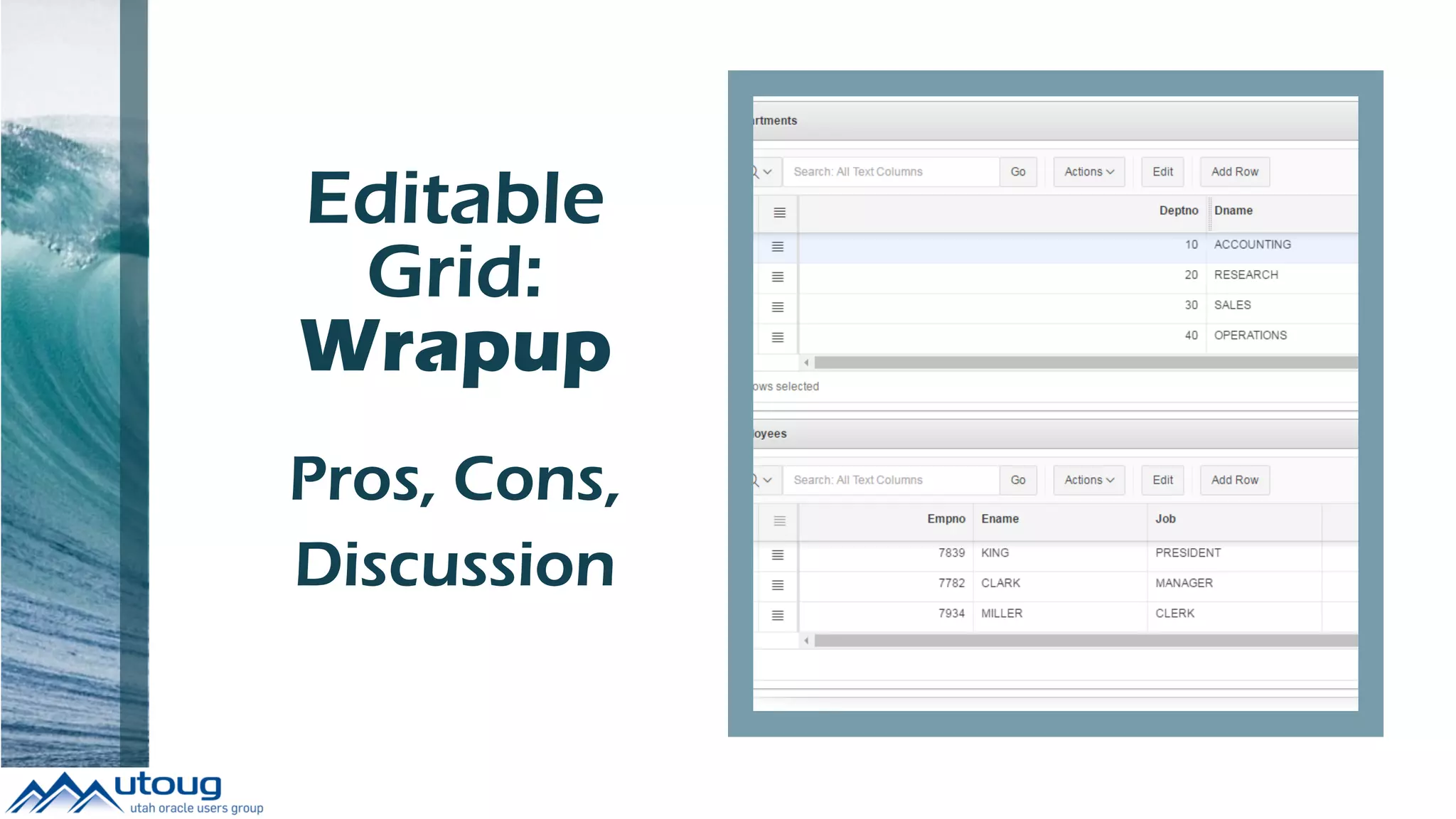 Editable
Grid:
Wrapup
to Build
Pros, Cons,
Discussion
 