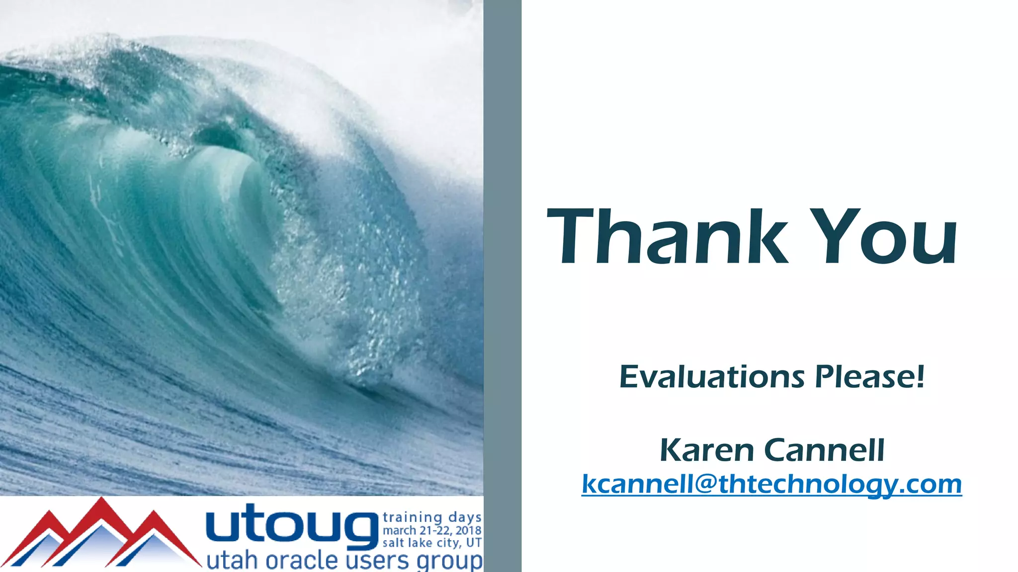 Thank You
Evaluations Please!
Karen Cannell
kcannell@thtechnology.com
 