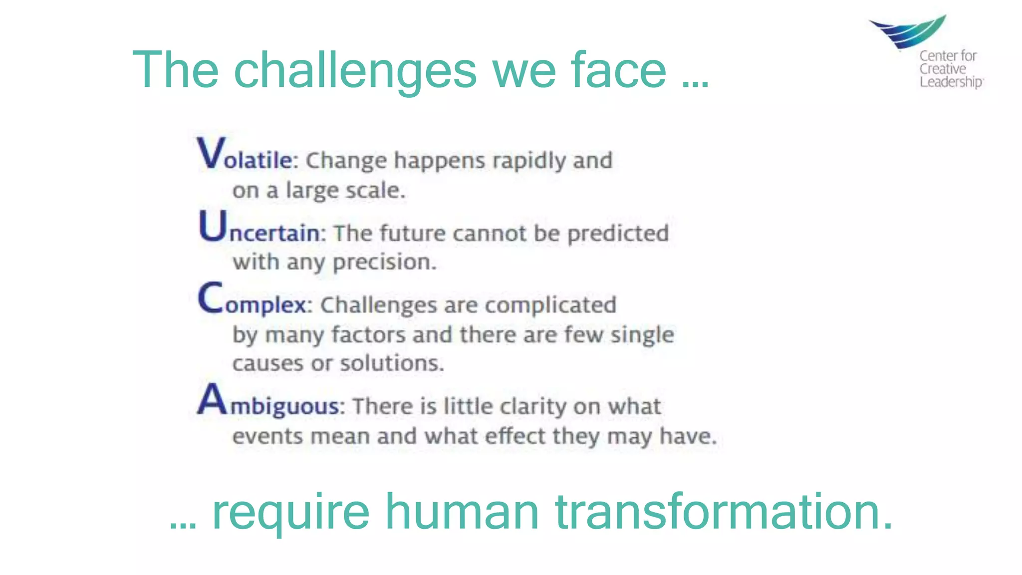 The challenges we face …
… require human transformation.
 